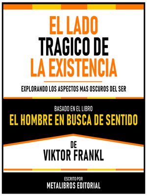 cover image of El Lado Tragico De La Existencia --Basado En El Libro El Hombre En Busca De Sentido De Viktor Frankl